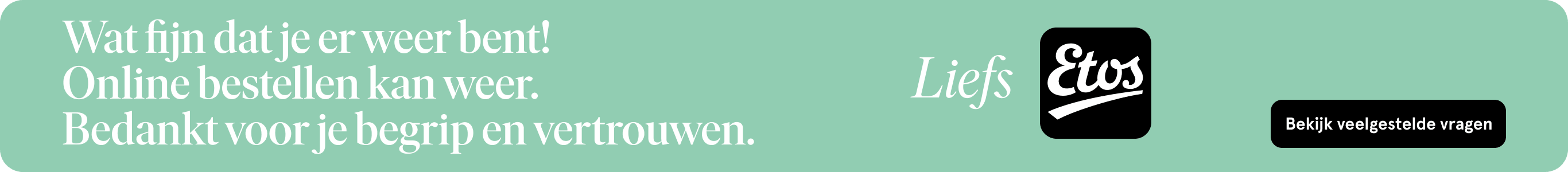 Wat fijn dat je er weer bent! Online bestellen kan weer.  Bedankt voor je begrip  en vertrouwen. Bekijk veelgestelde vragen.